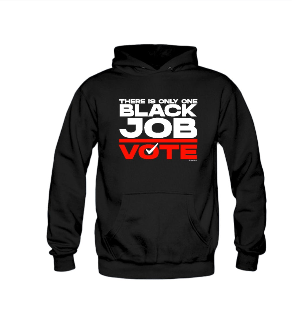 There is Only One Black Job - Sweatshirts & Hoodies