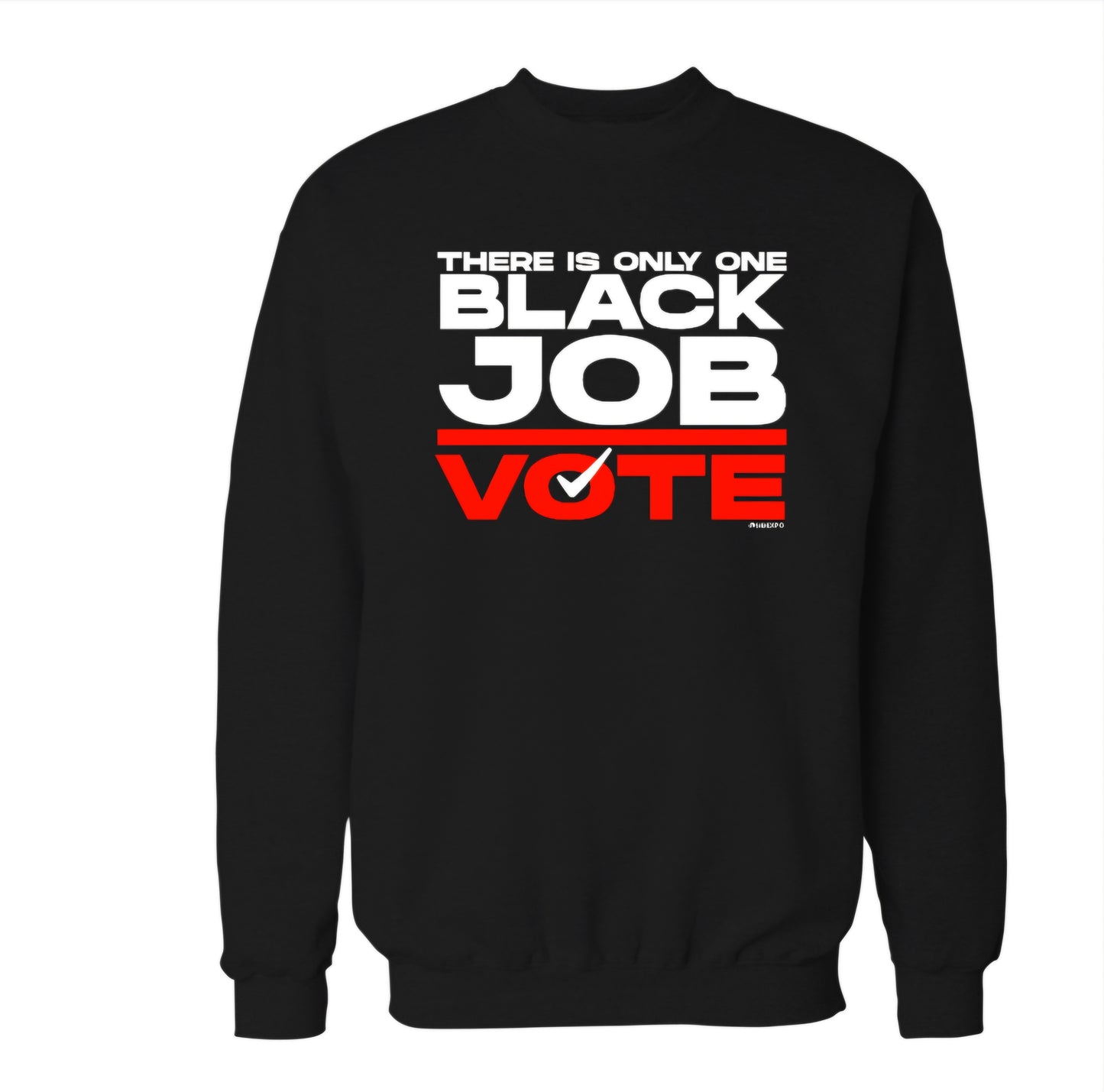 There is Only One Black Job - Sweatshirts & Hoodies