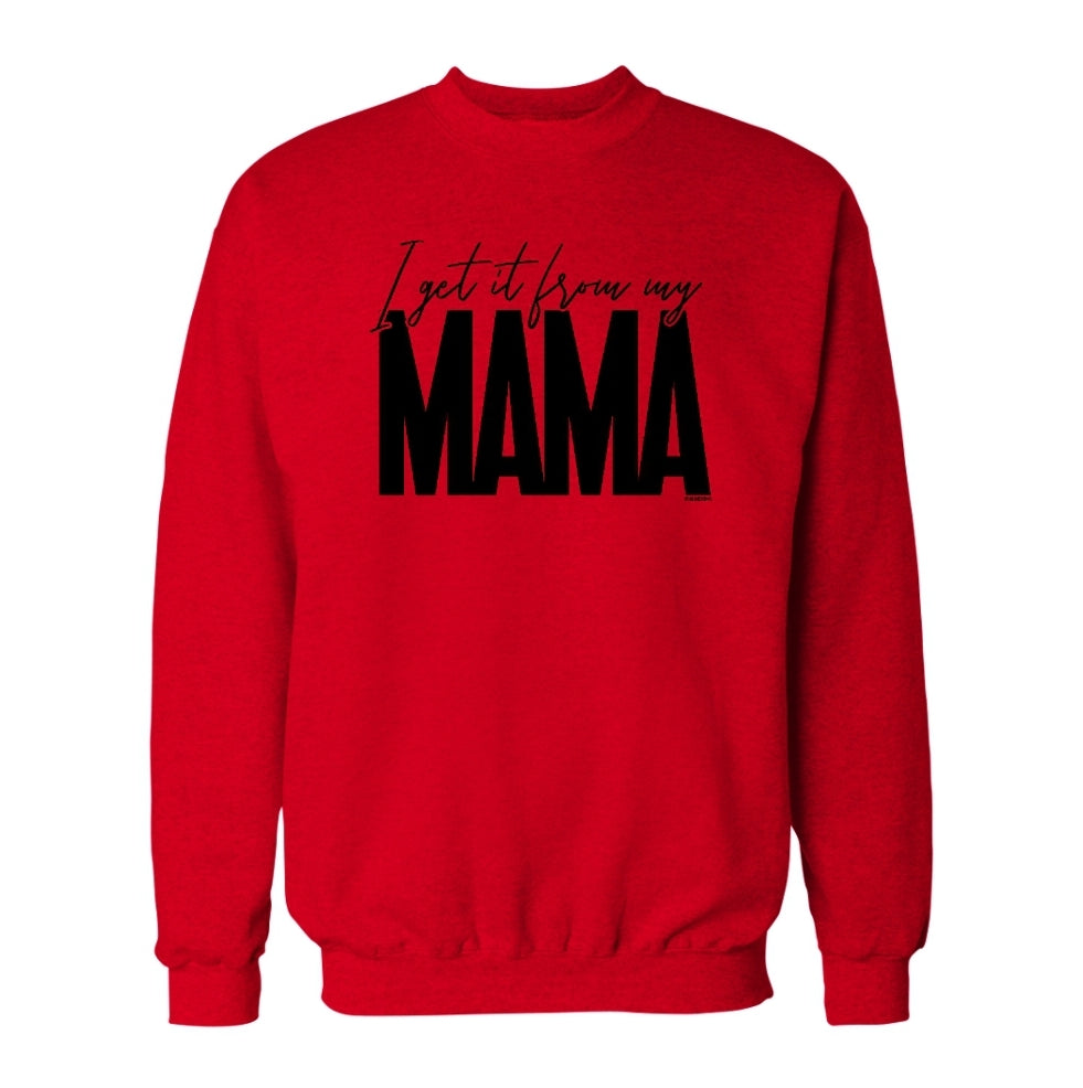 I Get it From My Mama - Sweatshirts & Hoodies