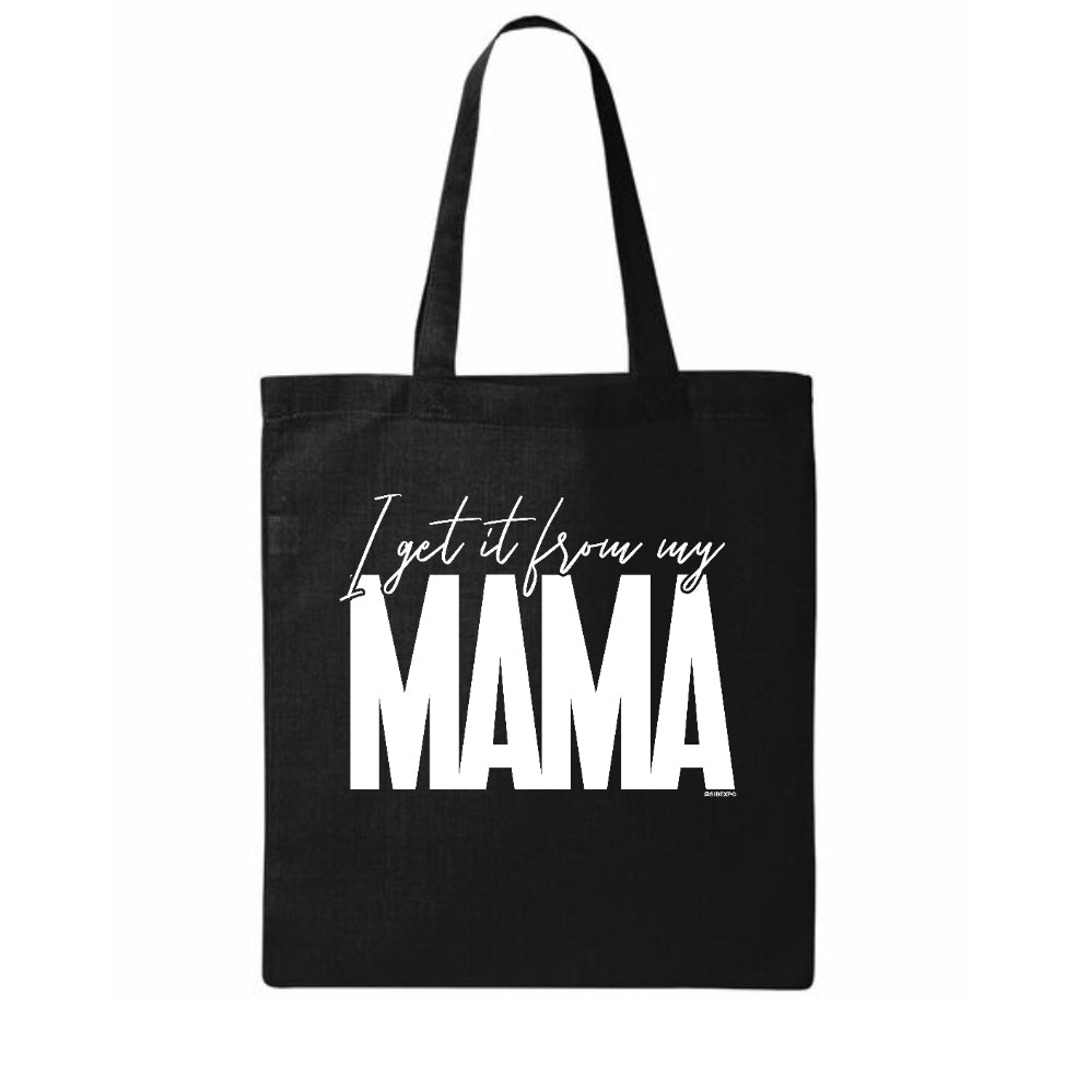 I Get it From My Mama Tote Bag