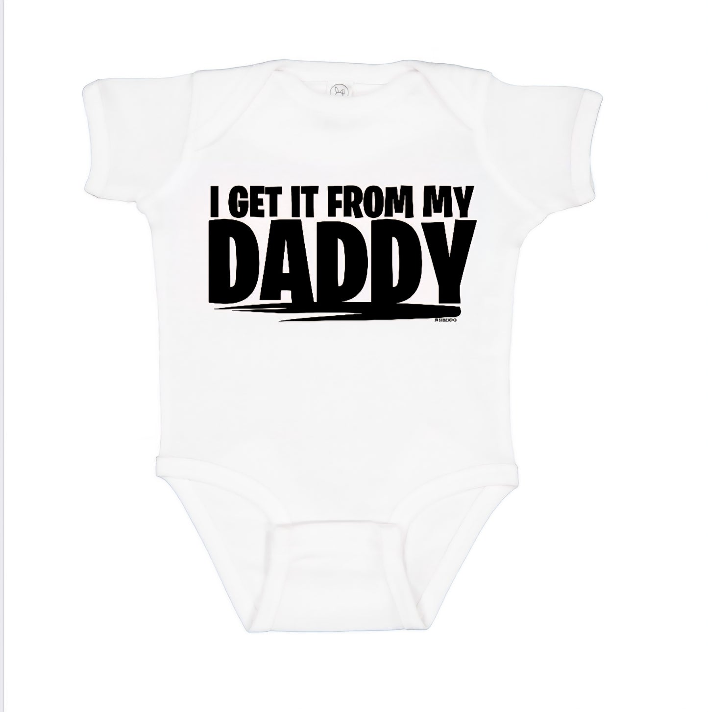 I Get it From My Daddy - Onesies & Youth Tees