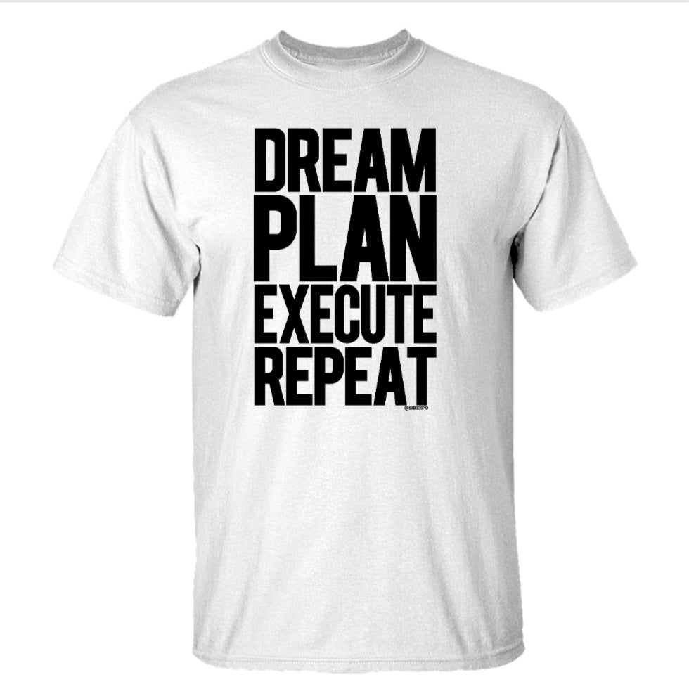 Dream, Plan, Execute, Repeat T-Shirt