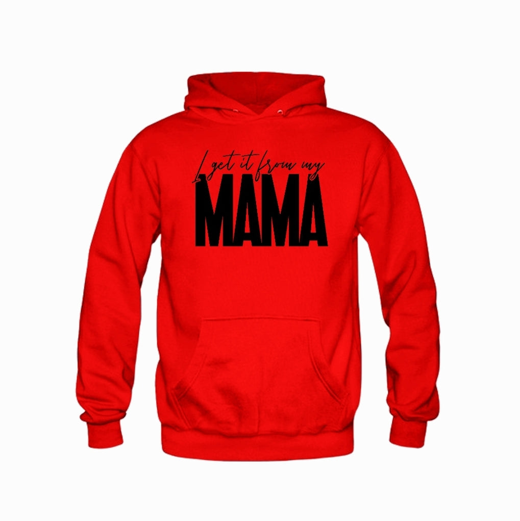 I Get it From My Mama - Sweatshirts & Hoodies
