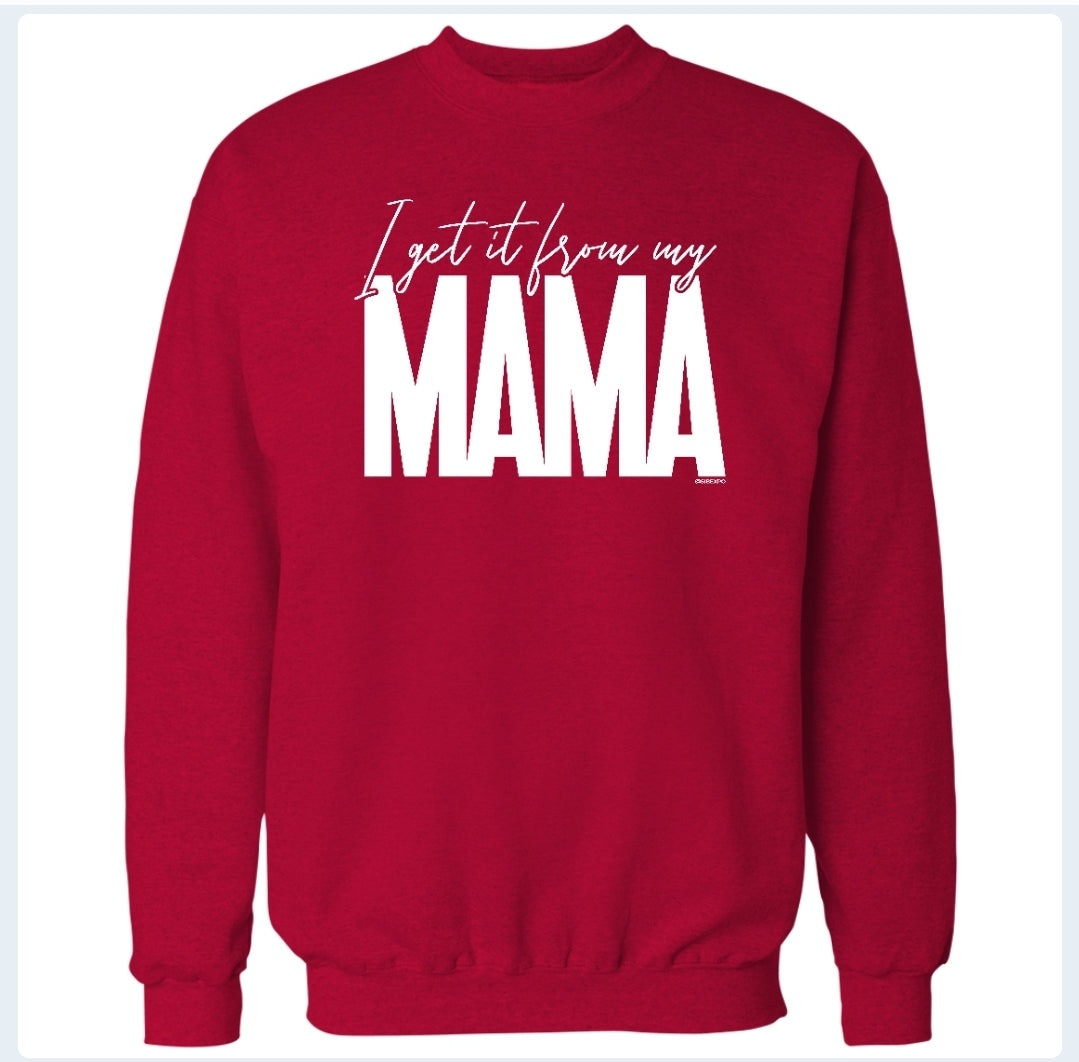 I Get it From My Mama - Sweatshirts & Hoodies