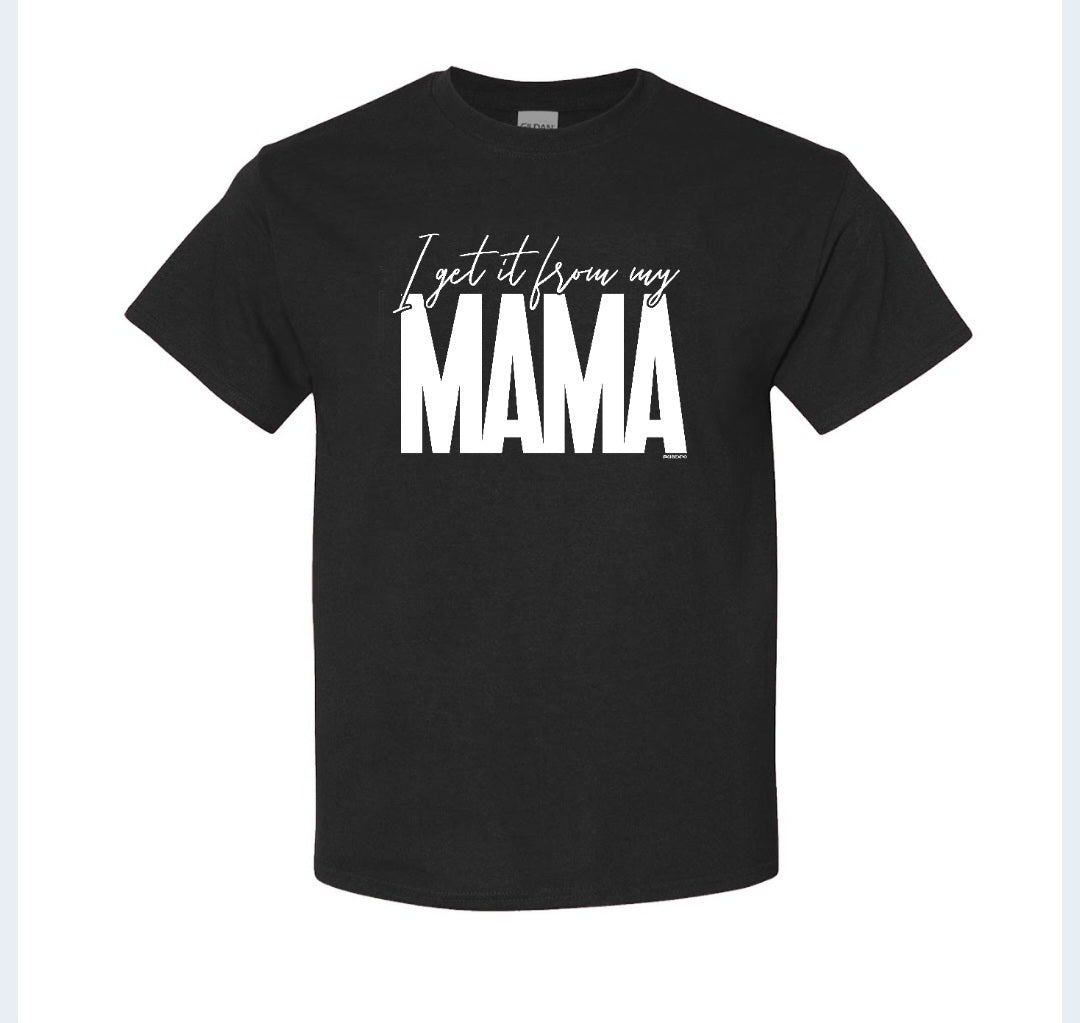 I Get it From My Mama - Short-Sleeve Tee