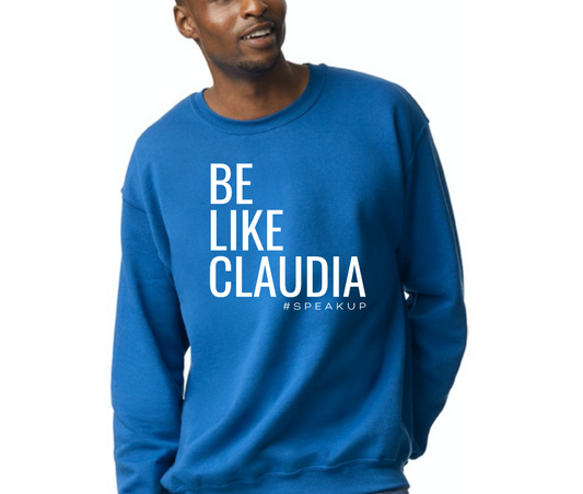 Be Like Claudia Unisex Sweatshirt