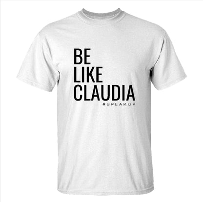 Be Like Claudia Unisex T-Shirt