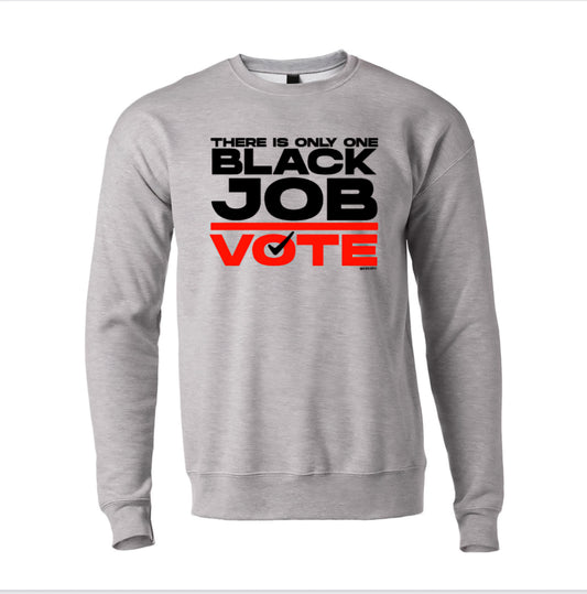 There is Only One Black Job - Sweatshirts & Hoodies