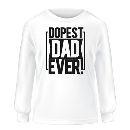 Dopest Dad Ever - Long Sleeve Unisex Tee