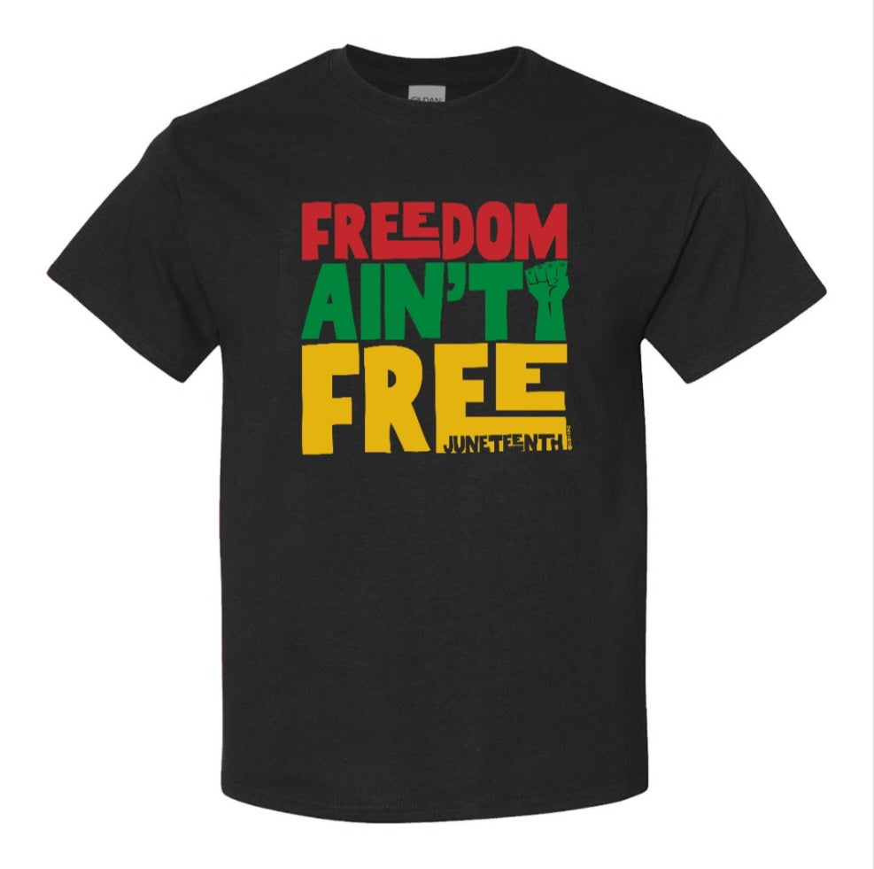 Freedom Ain't Free - Juneteenth Tee