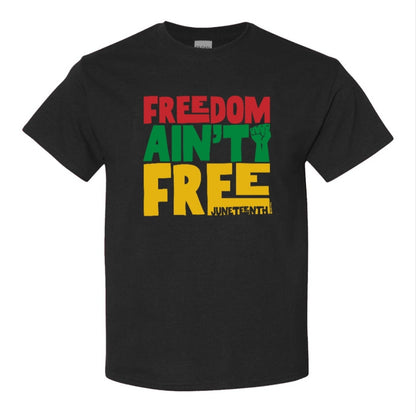 Freedom Ain't Free - Juneteenth Tee
