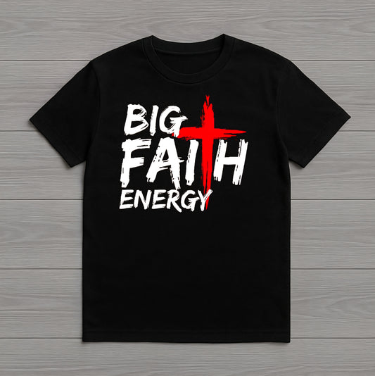 Big Faith Energy T-Shirt