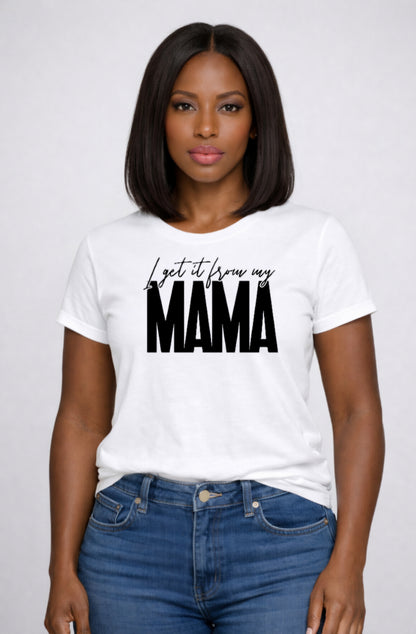 I Get it From My Mama - Unisex Short-Sleeve Tee