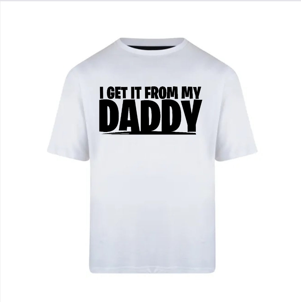 I Get it From My Daddy - Onesies & Youth Tees