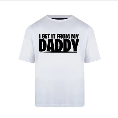 I Get it From My Daddy - Onesies & Youth Tees