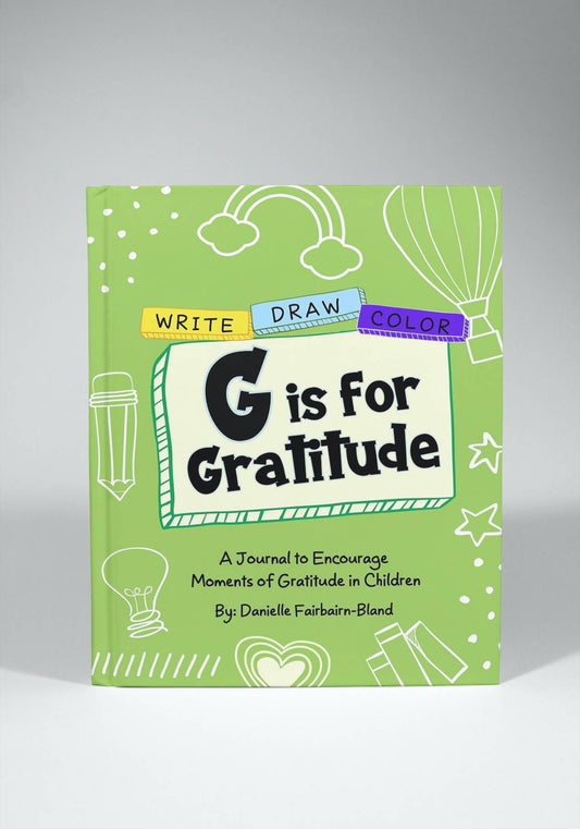 G is for Gratitude: A Journal to Encourage Moments of Gratitude in Children