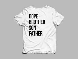 White Dope Brother Son Father T-shirt