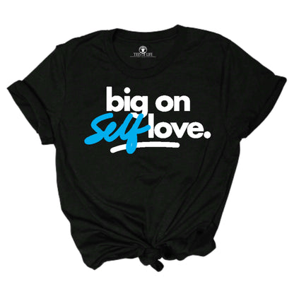 Big On Self Love™ Unisex T-Shirt