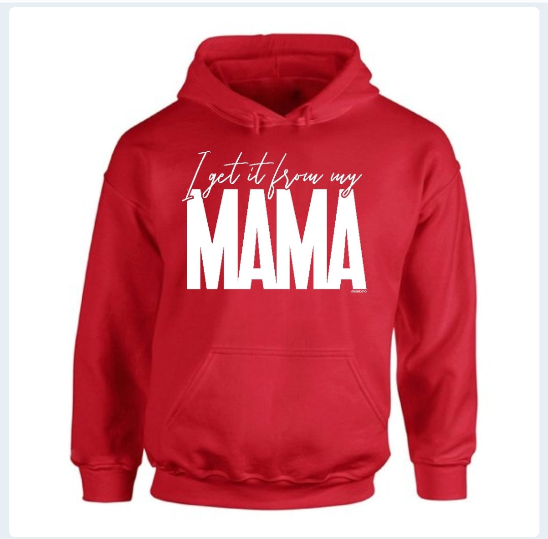 I Get it From My Mama - Sweatshirts & Hoodies