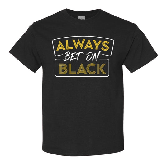 Always Bet on Black - #TeamBlack