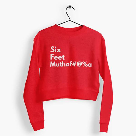 Cropped Sweatshirt: Six Feet Bold